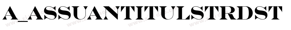 a_AssuanTitulStrDst Bold字体转换
